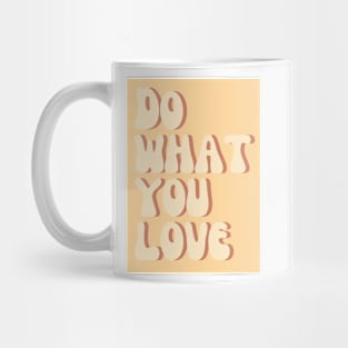 Do What You Love - Inspiring and Motivational Quotes Mug